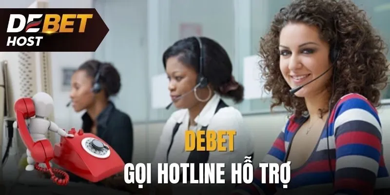 Liên hệ DEBET qua hotline để được hỗ trợ nhanh nhất