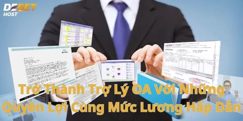 Trở Thành Trợ Lý OA Với Những Quyền Lợi Cùng Mức Lương Hấp Dẫn